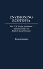 Envisioning Ecotopia: The U.S. Green Movement and the Politics of Radical Social Change