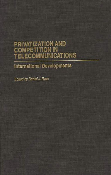 Privatization and Competition in Telecommunications: International Developments