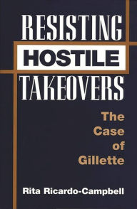 Title: Resisting Hostile Takeovers: The Case of Gillette, Author: Rita Ricardo-Campbell