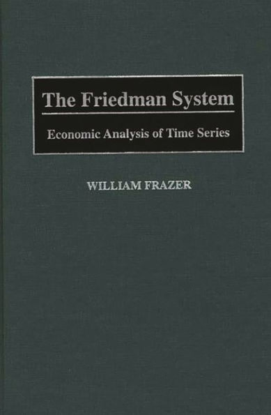 The Friedman System: Economic Analysis of Time Series / Edition 1