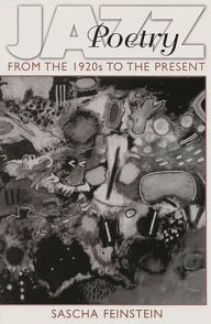 Title: Jazz Poetry: From the 1920s to the Present, Author: Sascha Feinstein