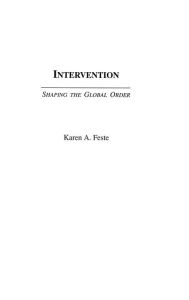 Title: Intervention: Shaping the Global Order, Author: Karen Feste