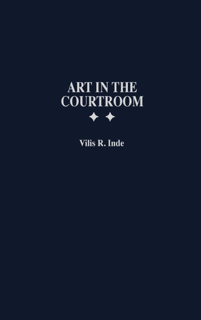 Art in the Courtroom by Vilis R. Inde | 9780275959715 | Hardcover 