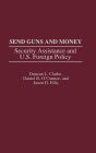 Send Guns and Money: Security Assistance and U.S. Foreign Policy