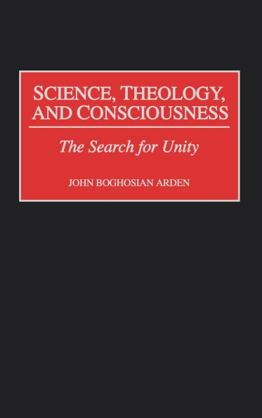 Science, Theology, and Consciousness: The Search for Unity