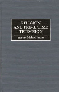 Title: Religion and Prime Time Television, Author: Michael Suman