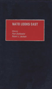 Title: NATO Looks East, Author: Piotr Dutkiewicz