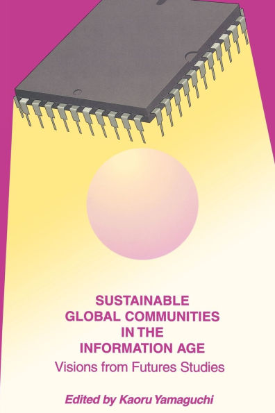 Sustainable Global Communities in the Information Age: Visions from Futures Studies