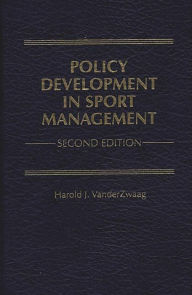 Title: Policy Development in Sport Management / Edition 2, Author: Harold J. Vanderzwaag