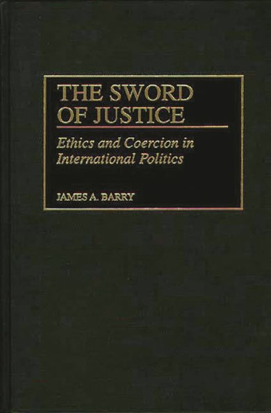 The Sword of Justice: Ethics and Coercion in International Politics