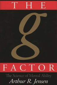 Title: The g Factor: The Science of Mental Ability, Author: Arthur R. Jensen