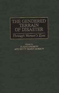 Title: The Gendered Terrain of Disaster: Through Women's Eyes, Author: Elaine Enarson