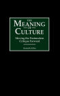 The Meaning of Culture: Moving the Postmodern Critique Forward