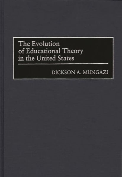 The Evolution of Educational Theory in the United States / Edition 1