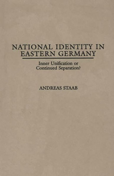 National Identity in Eastern Germany: Inner Unification or Continued Separation?