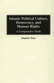 Title: Islamic Political Culture, Democracy, and Human Rights: A Comparative Study, Author: Daniel E. Price