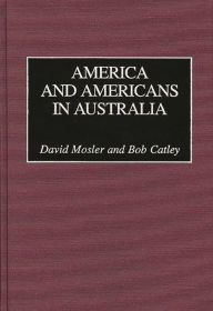 Title: America and Americans in Australia, Author: Robert Catley