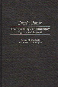 Title: Don't Panic: The Psychology of Emergency Egress and Ingress, Author: Jerome M. Chertkoff