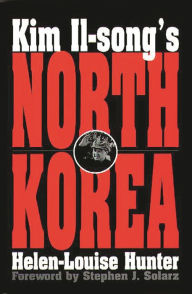 Title: Kim Il-song's North Korea, Author: Helen-Louise Hunter