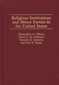 Title: Religious Institutions and Minor Parties in the United States, Author: Paul A. Djupe