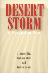 Title: Desert Storm: A Forgotten War / Edition 1, Author: Alberto Bin