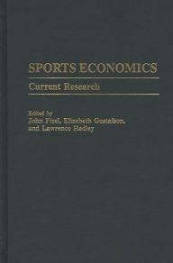 Title: Sports Economics: Current Research / Edition 1, Author: John L. Fizel