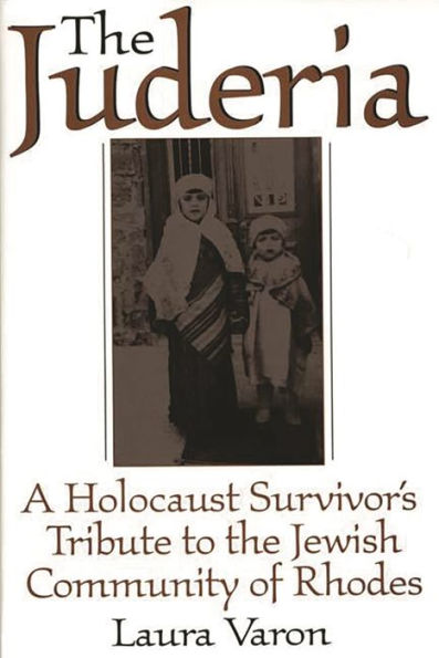 The Juderia: A Holocaust Survivor's Tribute to the Jewish Community of Rhodes