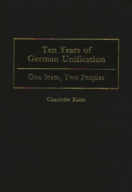 Title: Ten Years of German Unification: One State, Two Peoples, Author: Charlotte Kahn