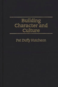 Title: Building Character and Culture, Author: Pat D. Hutcheon