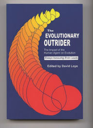 Title: The Evolutionary Outrider: The Impact of the Human Agent on Evolution, Essays Honouring Ervin Laszlo / Edition 1, Author: David Loye