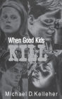 When Good Kids Kill / Edition 1