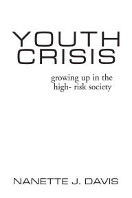Youth Crisis: Growing Up in the High-Risk Society / Edition 1