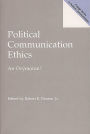 Political Communication Ethics: An Oxymoron? / Edition 1