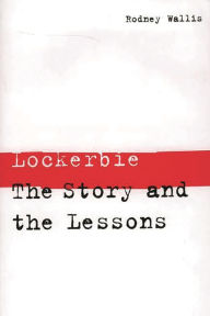 Title: Lockerbie: The Story and the Lessons, Author: Rodney Wallis