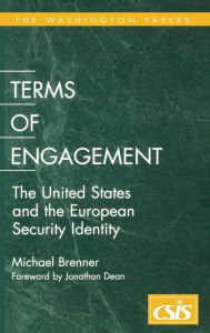 Title: Terms of Engagement: The United States and the European Security Identity, Author: Michael Brenner