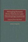 Wringing Success from Failure in Late-Developing Countries: Lessons From the Field