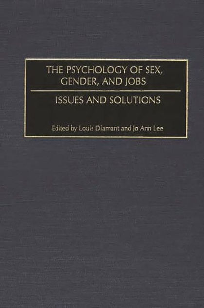 The Psychology Of Sex Gender And Jobs Issues And Solutions By Louis Diamant 9780275965075