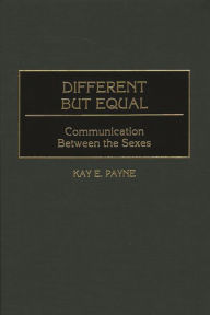 Title: Different but Equal: Communication Between the Sexes, Author: Kay Payne