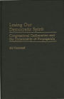 Losing Our Democratic Spirit: Congressional Deliberation and the Dictatorship of Propaganda