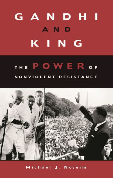 Gandhi and King: The Power of Nonviolent Resistance