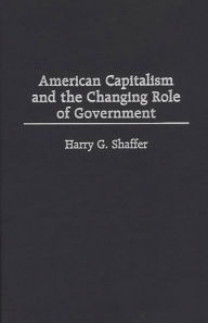 Title: American Capitalism and the Changing Role of Government, Author: Harry G. Shaffer