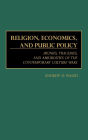 Religion, Economics, and Public Policy: Ironies, Tragedies, and Absurdities of the Contemporary Culture Wars
