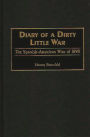 Diary of a Dirty Little War: The Spanish-American War of 1898 / Edition 1
