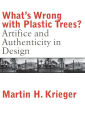 What's Wrong with Plastic Trees?: Artifice and Authenticity in Design / Edition 1