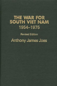 Title: The War for South Viet Nam, 1954-1975, Author: Anthony J. Joes