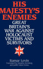 Alternative view 2 of His Majesty's Enemies: Great Britain's War Against Holocaust Victims and Survivors
