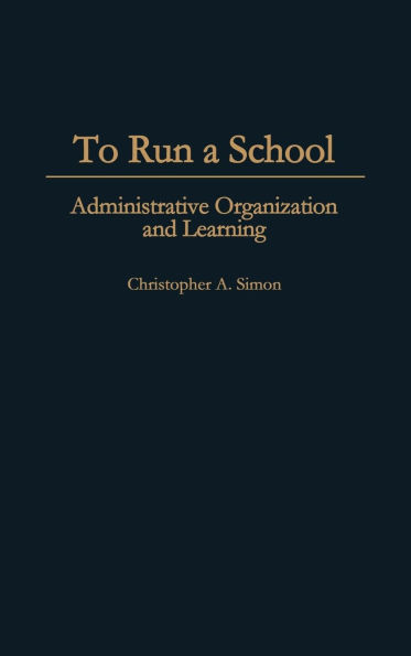 To Run a School: Administrative Organization and Learning