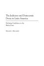 The Judiciary and Democratic Decay in Latin America: Declining Confidence in the Rule of Law / Edition 1