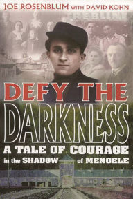 Title: Defy the Darkness: A Tale of Courage in the Shadow of Mengele / Edition 1, Author: Joe Rosenblum