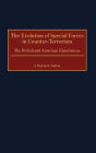 The Evolution of Special Forces in Counter-Terrorism: The British and American Experiences